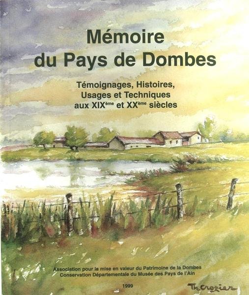Mémoires du Pays de Dombes - Témoignages, histoires, usages et …