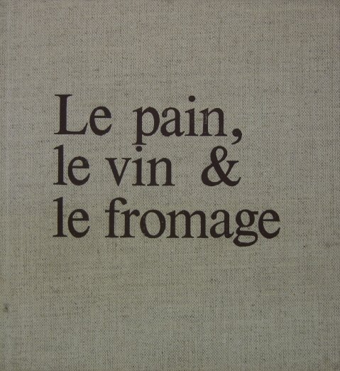 Le pain, le vin & le fromage.