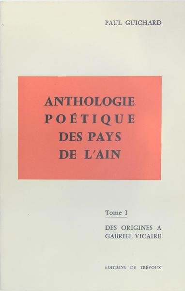 Anthologie poétique des Pays de l'Ain - Tome I - …