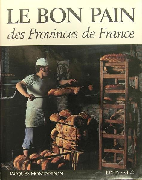 Le bon pain des provinces de France - Histoire et …