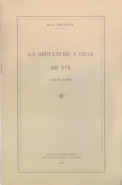 La sépulture à char de Vix (Côte d'Or).