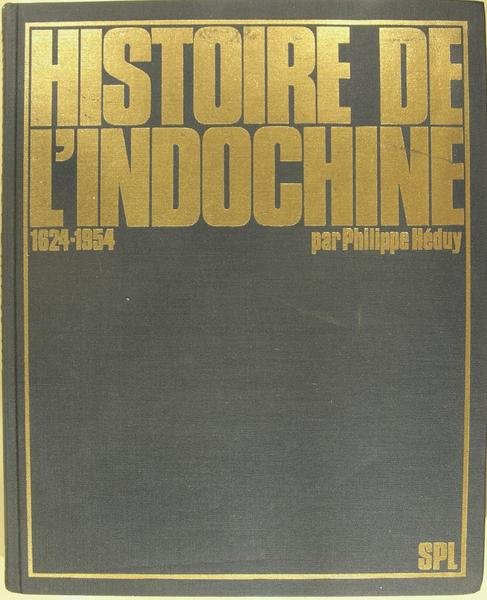 Histoire de l'Indochine 1624-1954.