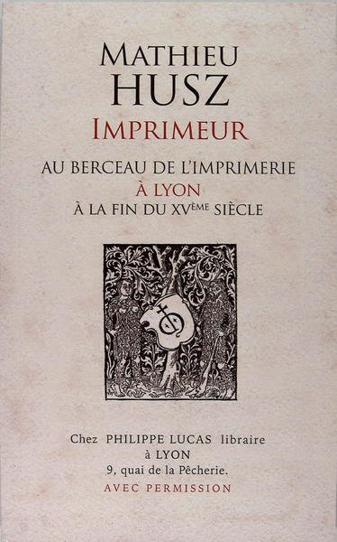 Mathieu Husz - Imprimeur - Au berceau de l'imprimerie à …