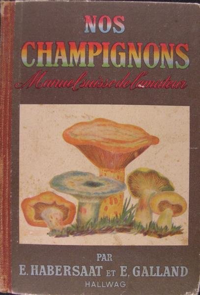 Nos champignons - Manuel Suisse de l'amateur.