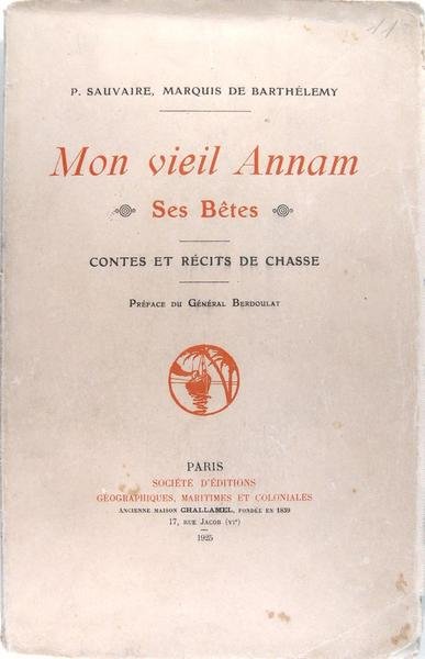 Mon vieil Annam - Ses Bêtes - Contes et récits …