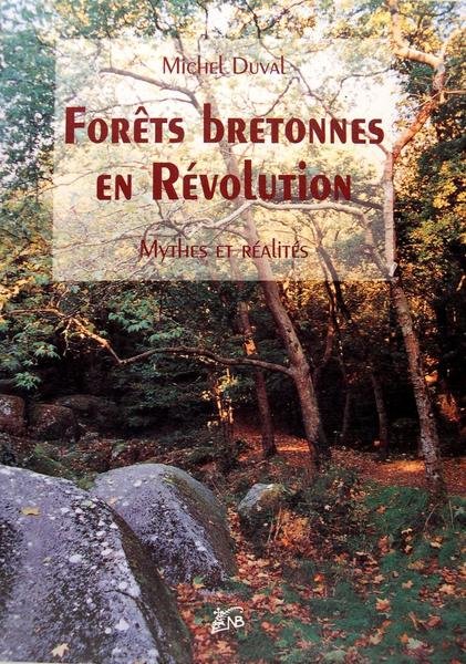 Forêts bretonnes en révolution - Mythes et réalités.