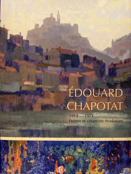 Edouard Chapotat : 1914-1971 - Peintre et céramiste rhodanien.