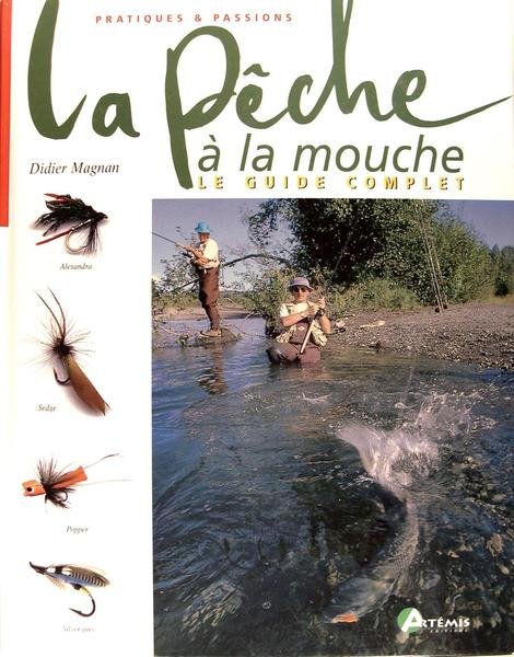 La pêche à la mouche - le guide complet.