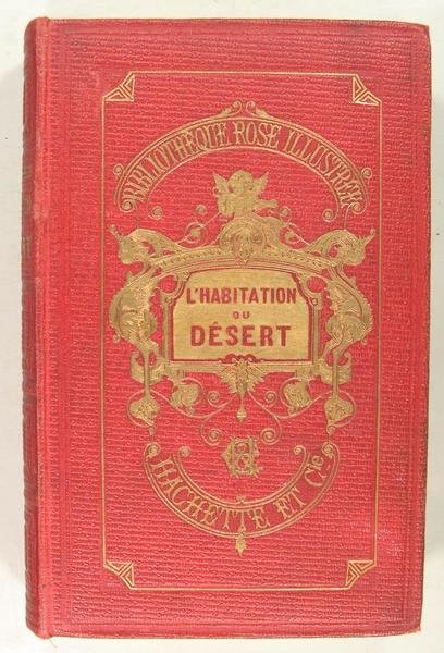 L’habitation du désert ou Aventures d’une famille perdue dans les …