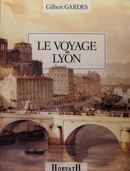 Le Voyage de Lyon - Regards sur la ville.