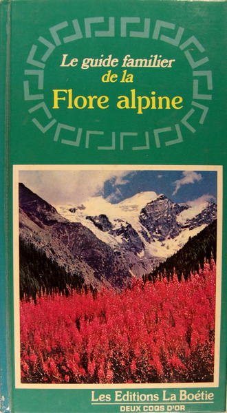 Le guide familier de la flore Alpine.
