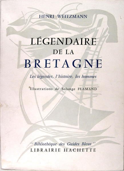 Légendaire de la Bretagne. les légendes, l'histoire, les hommes.‎