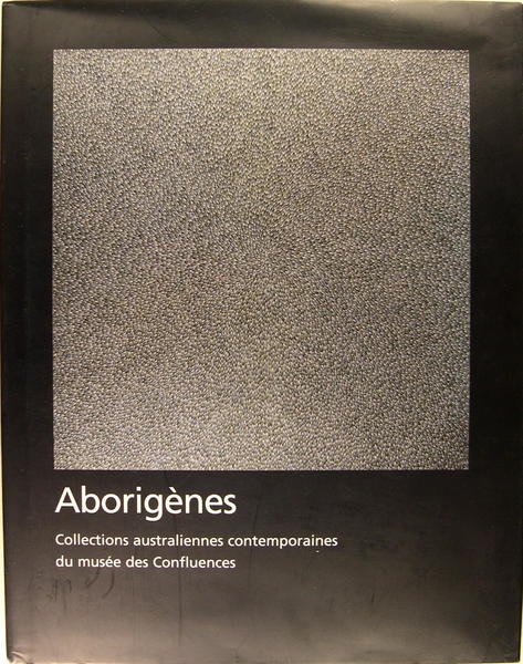 Aborigènes - Collections australiennes contemporaines du musée des Confluences.