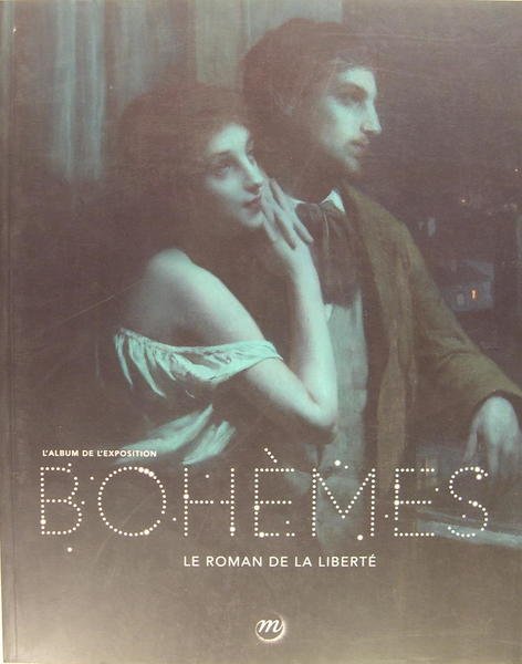 Bohèmes - Le roman de la liberté.