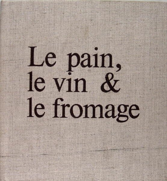 Le pain, le vin & le fromage.