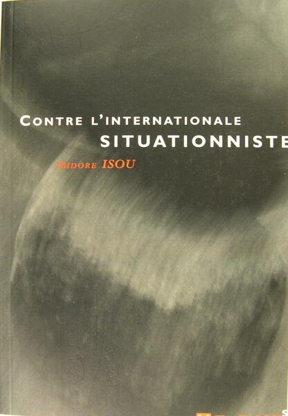 Contre l'internationale Situationniste 1960-2000