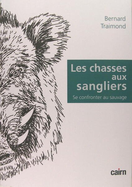 Les chasses aux sanglier - Se confronter au sauvage.