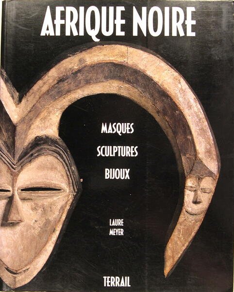 Afrique noire - Masques - Sculptures - Bijoux