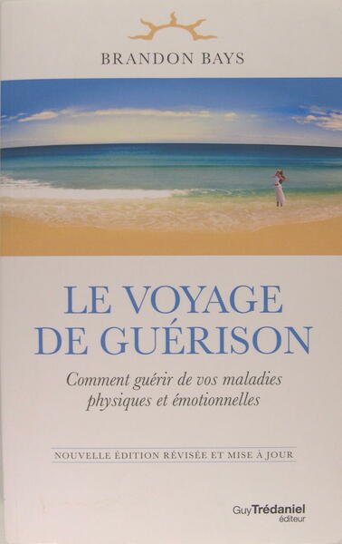 Le Voyage de guérison - Comment guérir de vos maladies …