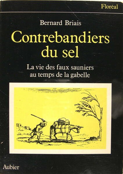 Contrebandiers du sel - La vie des faux sauniers au …