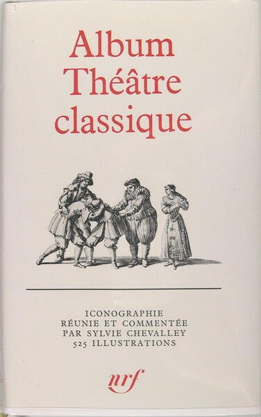 Album Théâtre classique - La vie théâtrale sous Louis XIII …