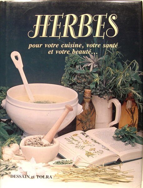 Herbes pour votre cuisine, votre santé et votre beauté.