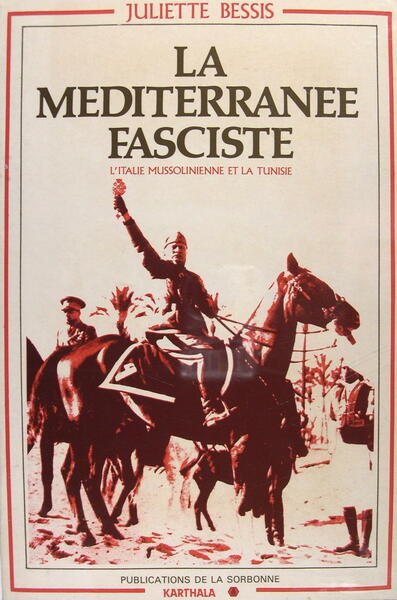 La Méditéranée fasciste - L'Italie Mussolinienne et la Tunisie