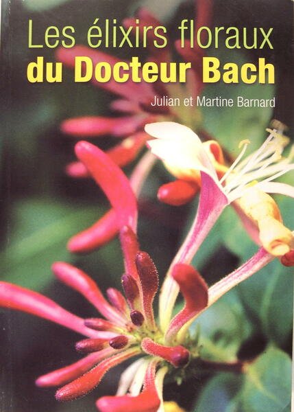 Les élixirs floraux du Dr Bach - Guide pratique de …