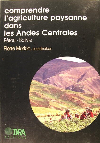 Comprendre l'agriculture paysanne dans les Andes Centrales - Pérou-Bolivie.