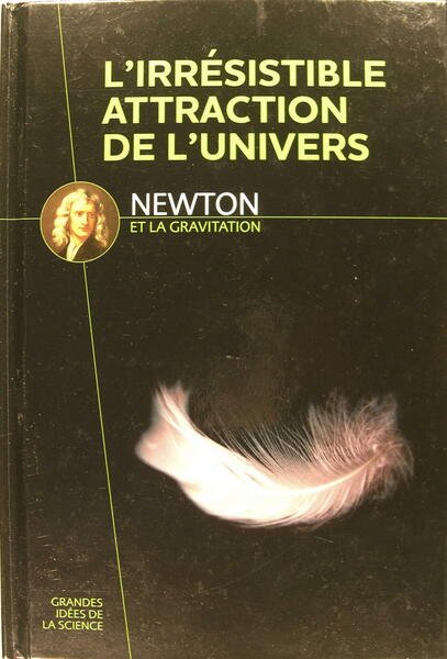 Newton et la gravitation - L'irrésistible attraction de l'univers