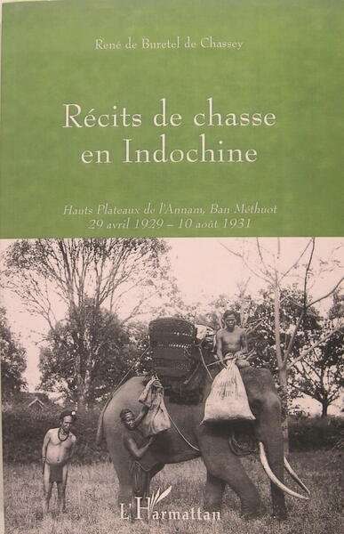 Récits de chasse en Indochine - Hauts plateaux de l'Annam, …