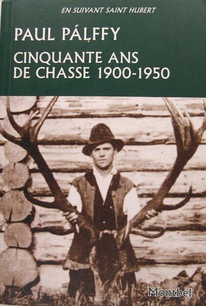 Cinquante ans de chasse - Carpates, Europe centrale, Canada, États-Unis, …