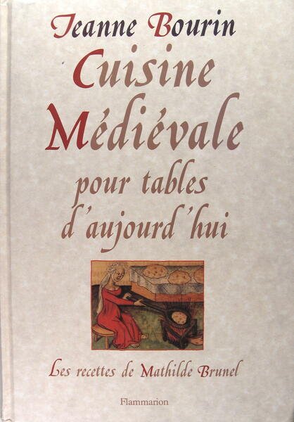 Cuisine médiévale pour table d'aujourd'hui - Les recettes de Mathilde …