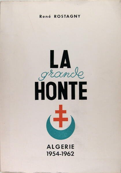 La grande honte - Algérie 1954-1962