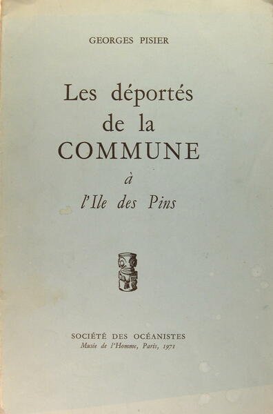 Les déportés de la Commune à l'île des Pins 1872-1880.