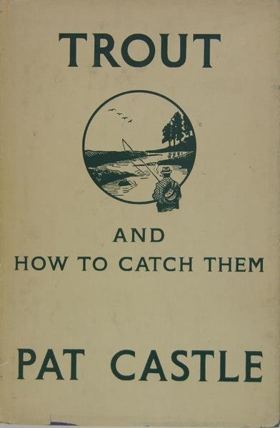 TROUT AND HOW TO CATCH THEM