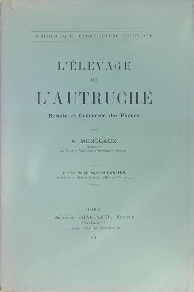 L’élevage de l’Autruche - Récolte et commerce des plumes.