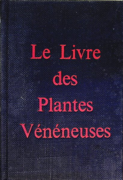 LE LIVRE DES PLANTES VENENEUSES