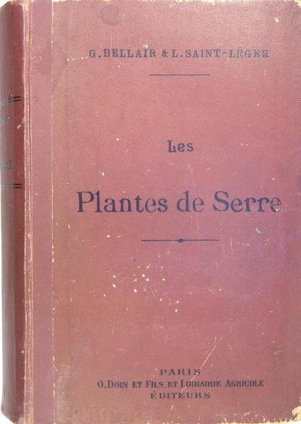 Les plantes de serre - description, culture, emploi des espèces …