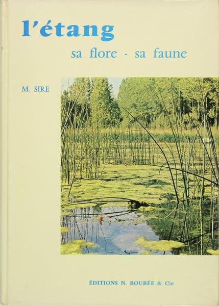 L’étang - Sa flore, sa faune - tome 1