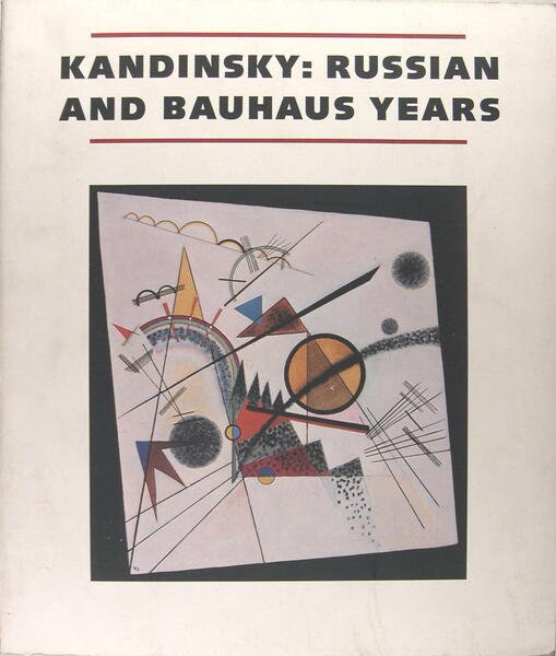 KANDINSKY : russian and Bauhaus years - 1915-1933