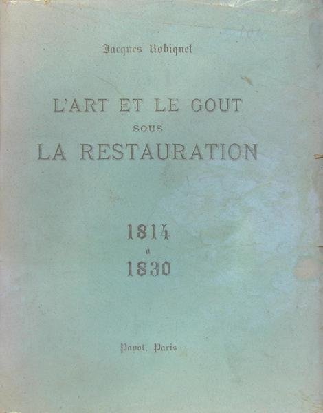 l’art et le goût sous la restauration 1814 - 1830