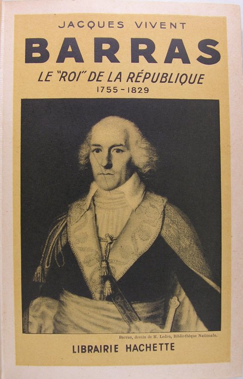 Barras ; Le "Roi" de la république 1755-1829.