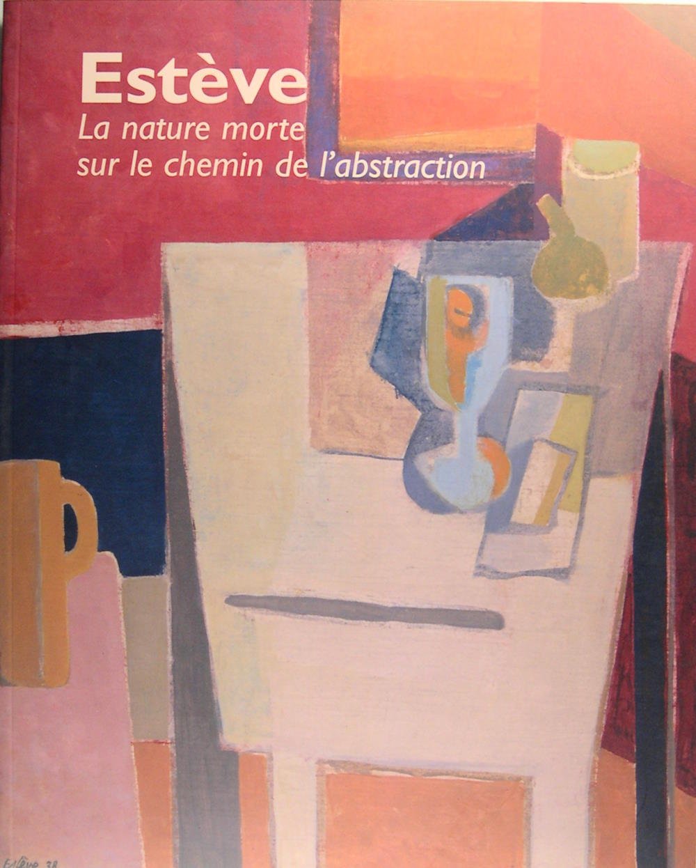 Estève - La nature morte sur le chemin de l'abstraction