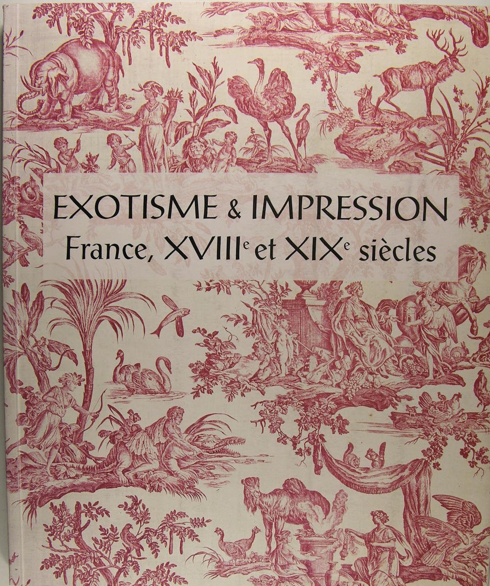 Exotisme & impression : France, XVIIIè et XIXè siècles