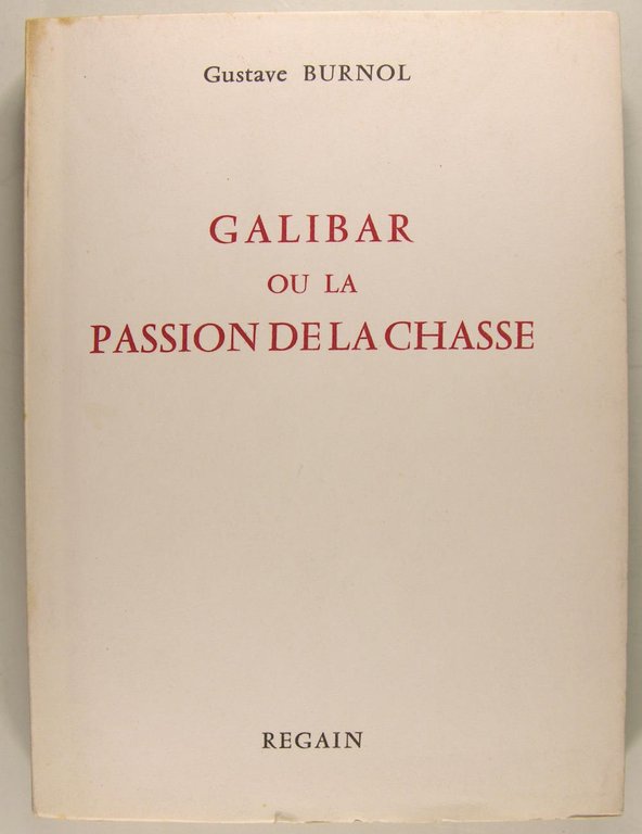 Galibar ou la passion de la chasse.