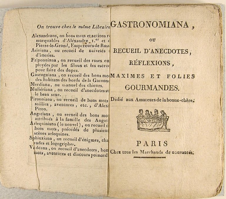 Gastronomia, ou Recueil d'anecdotes, réflexions, maximes et folies gourmandes. Dédié …