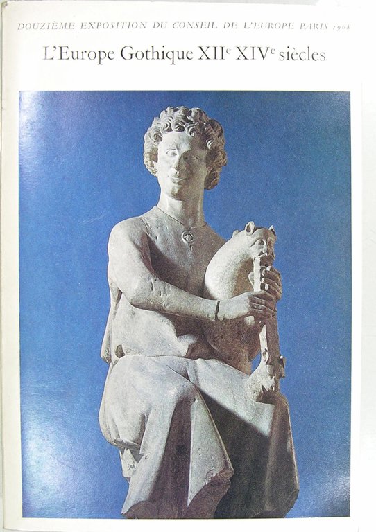 L'Europe Gothique XIIé XIVé siècles.