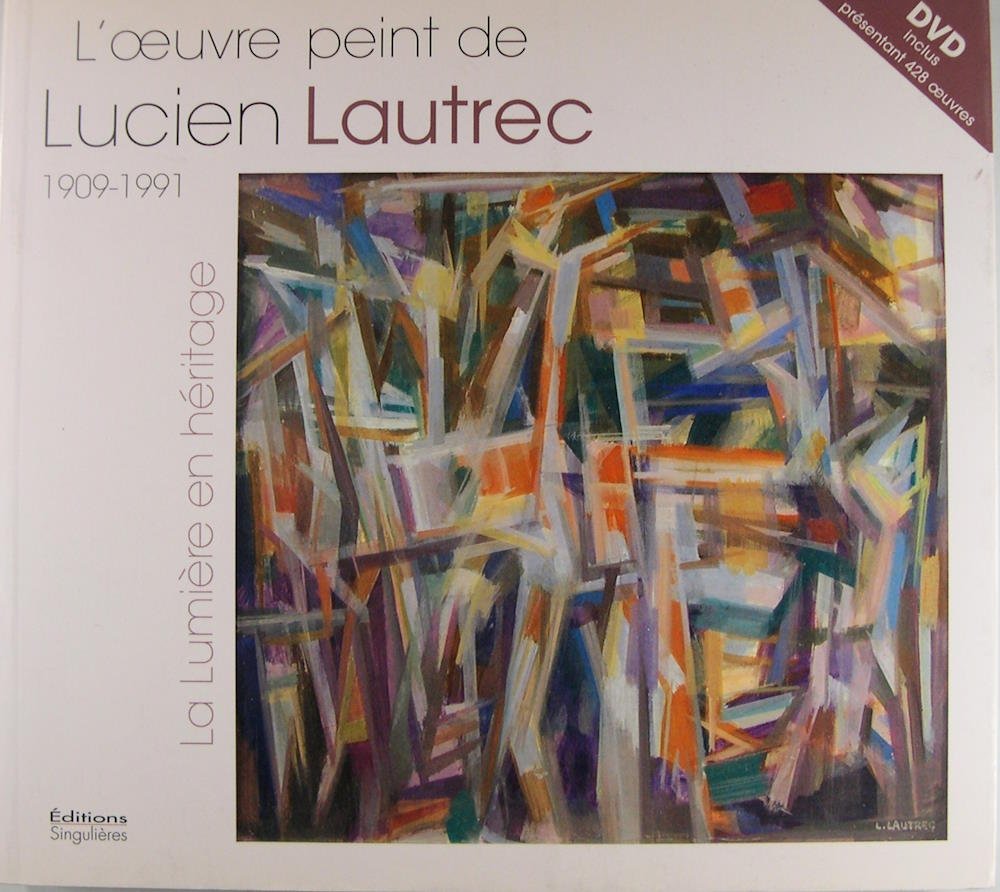 L'oeuvre peint de Lucien Lautrec 1909-1991 - La lumière en …