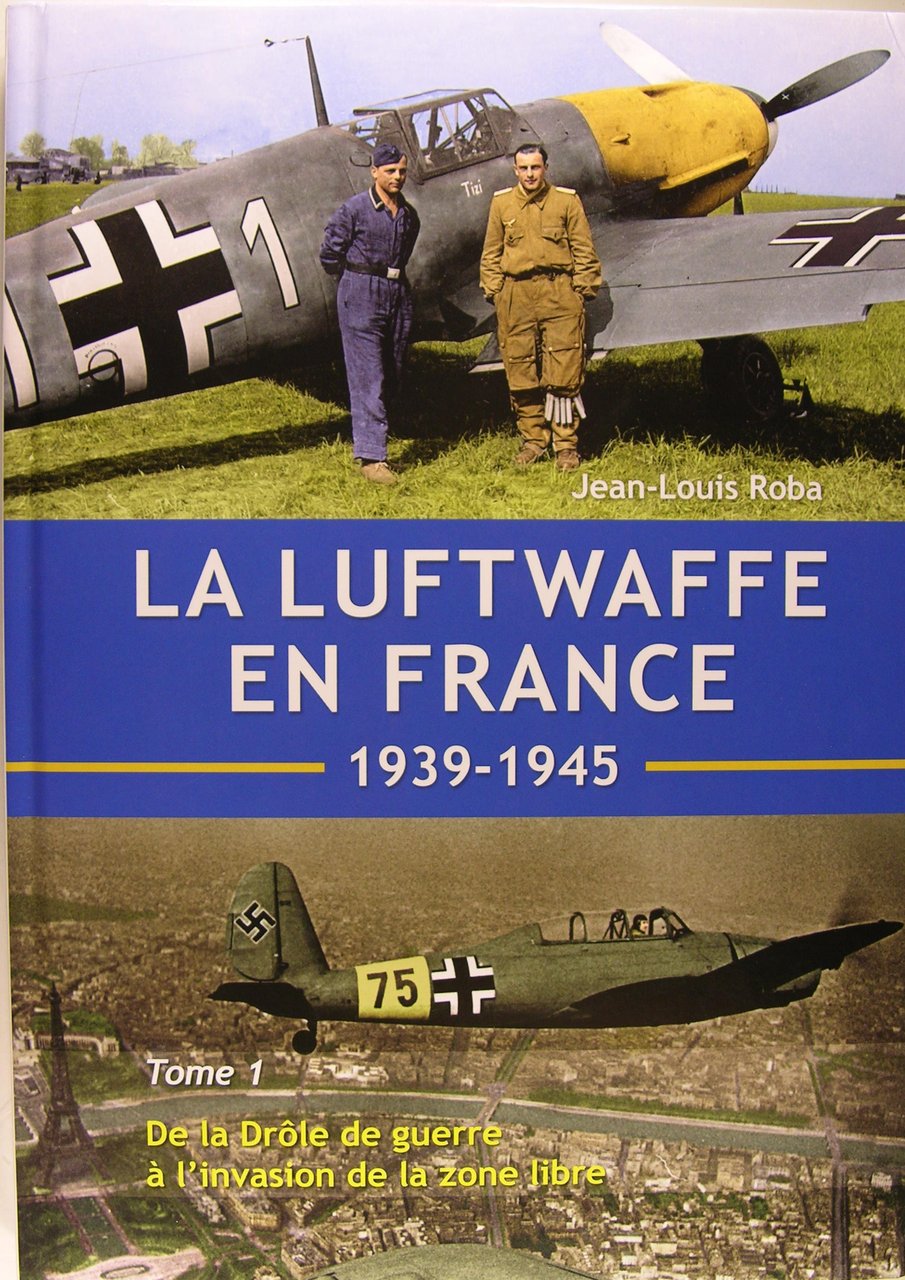 La Luftwaffe en France - Tome 1: De la Drôle …